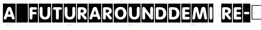 a_FuturaRoundDemi Re字体转换